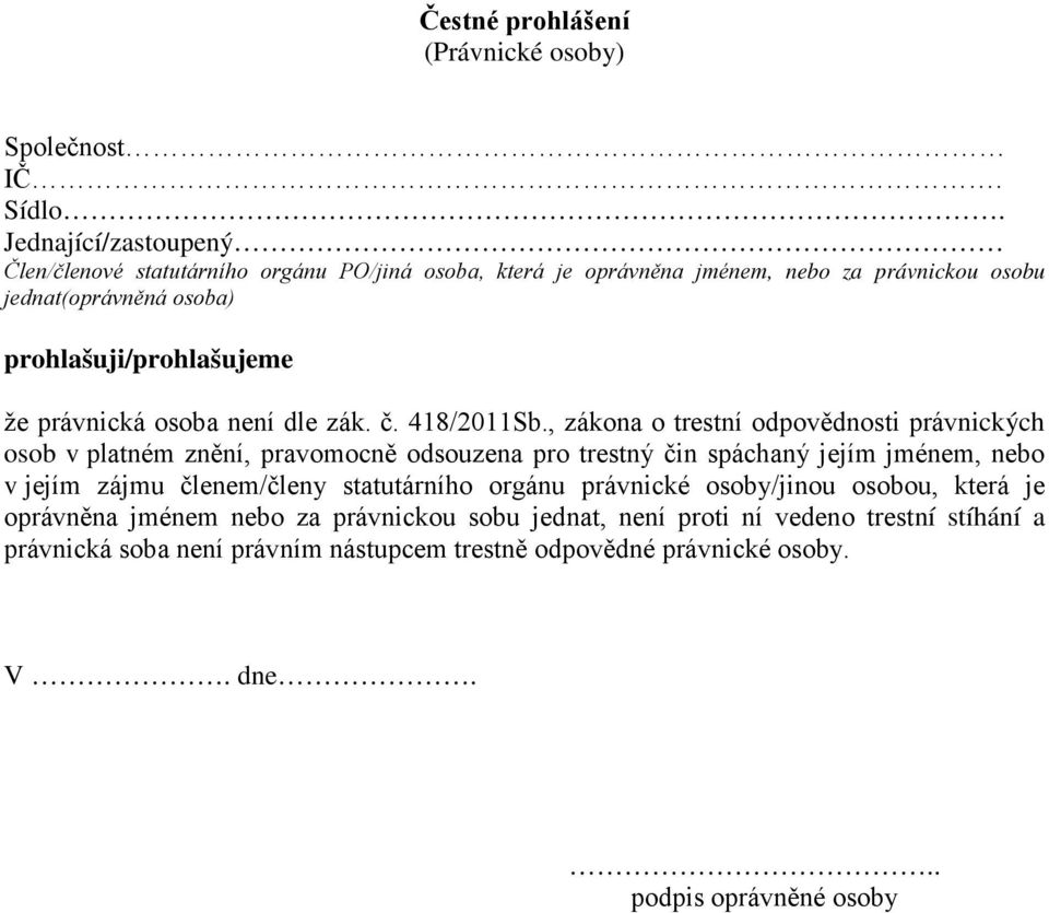 prohlašuji/prohlašujeme že právnická osoba není dle zák. č. 418/2011Sb.