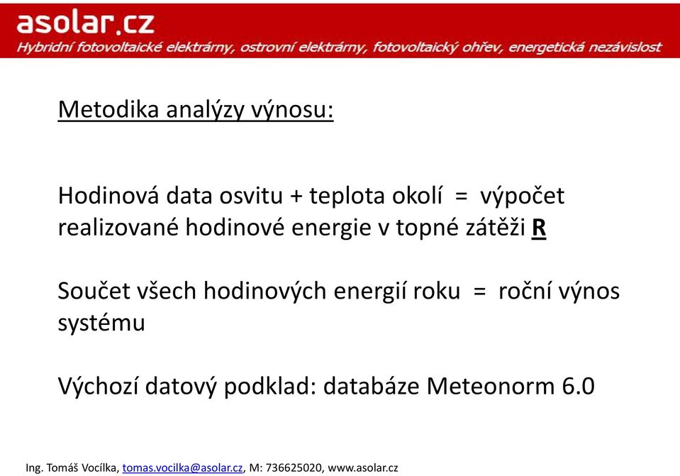 zátěži R Součet všech hodinových energií roku = roční