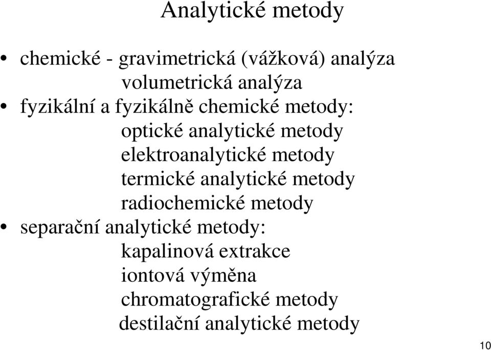 metody termické analytické metody radiochemické metody separační analytické metody: