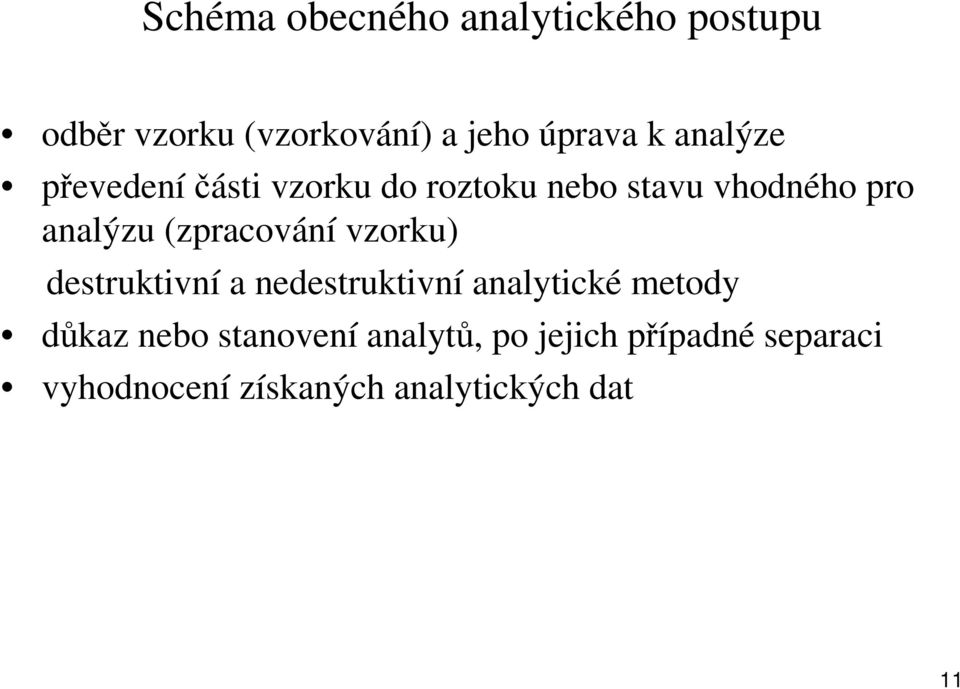 (zpracování vzorku) destruktivní a nedestruktivní analytické metody důkaz nebo