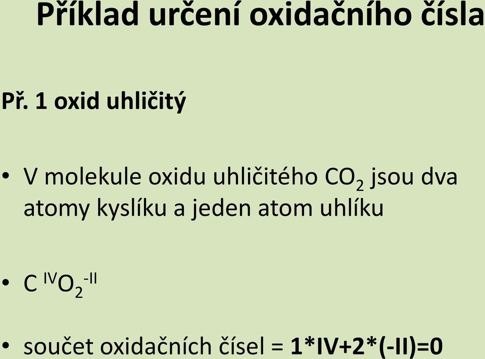 CO 2 jsou dva atomy kyslíku a jeden atom