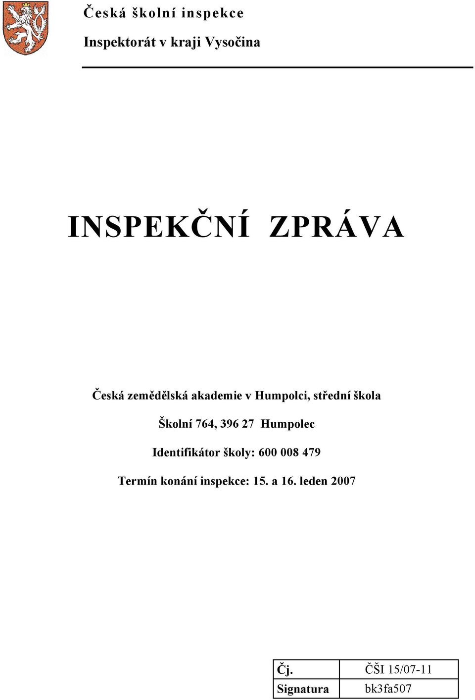 764, 396 27 Humpolec Identifikátor školy: 600 008 479 Termín