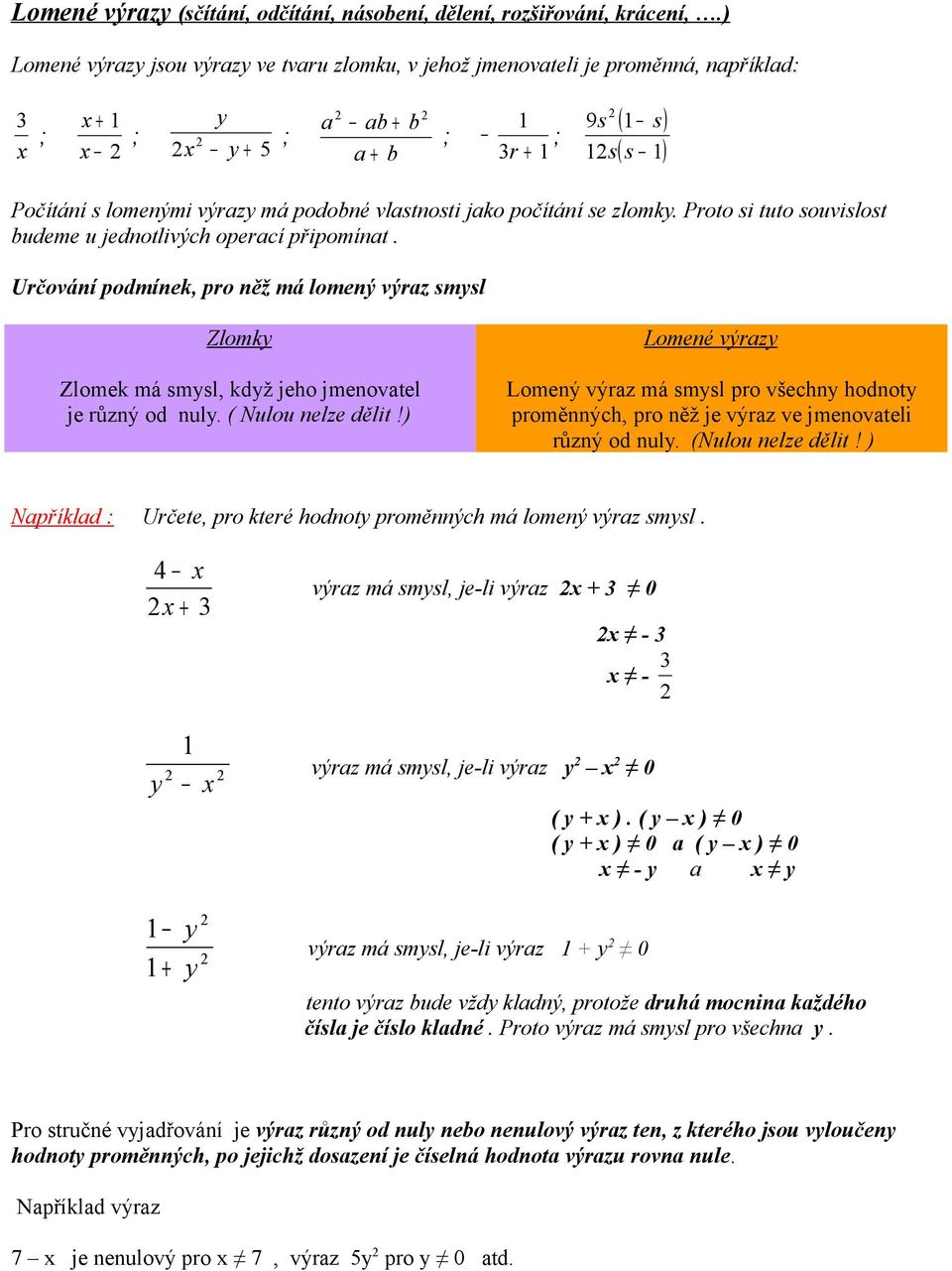) Lomené výrz Lomený výrz má ml pro všehn hodnot proměnnýh, pro něž je výrz ve jmenovteli různý od nl (Nlo nelze dělit!