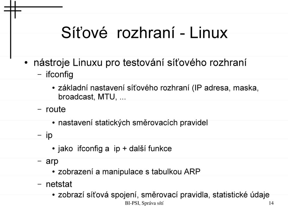 .. nastavení statických směrovacích pravidel jako ifconfig a ip + další funkce arp