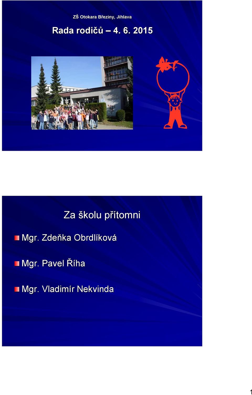 2015 Za školu přítomni Mgr.