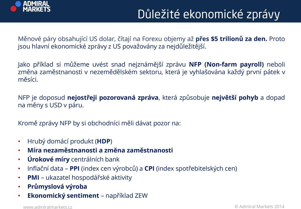 NFP je doposud nejostřeji pozorovaná zpráva, která způsobuje největší pohyb a dopad na měny s USD v páru.