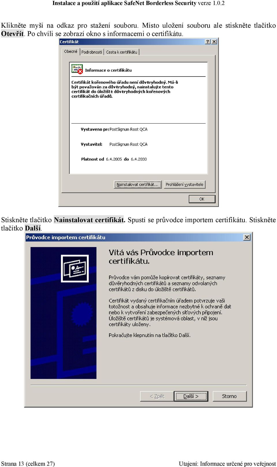 Po chvíli se zobrazí okno s informacemi o certifikátu.