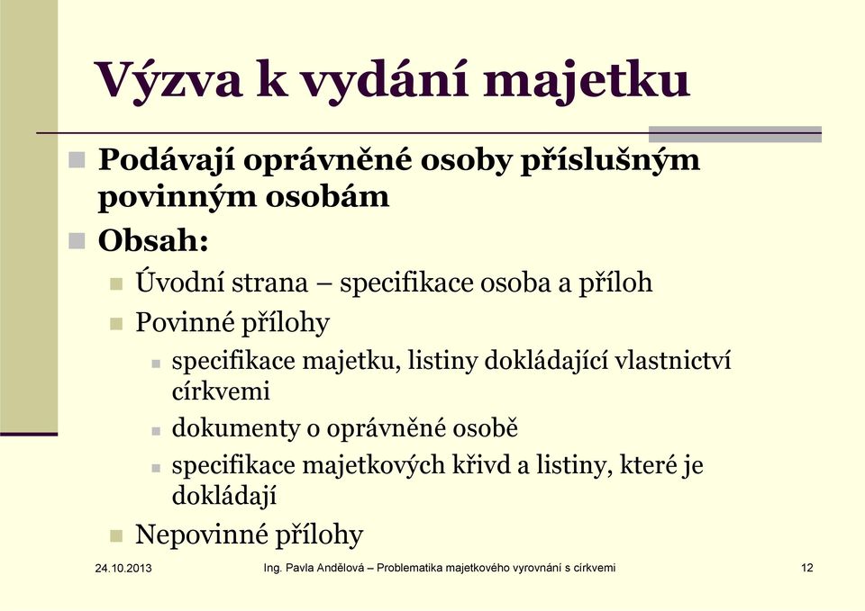 církvemi dokumenty o oprávněné osobě specifikace majetkových křivd a listiny, které je dokládají