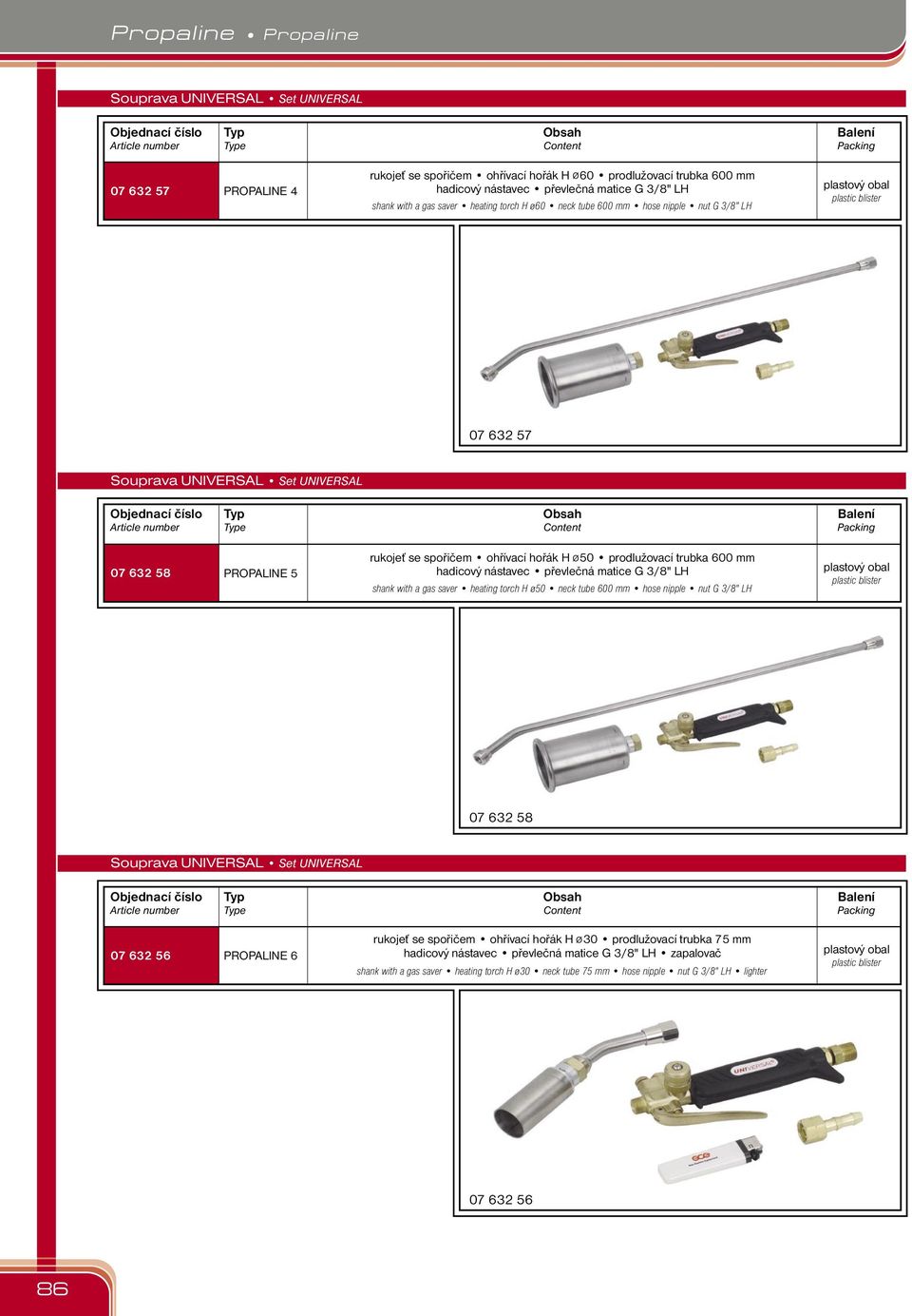 spořičem ohřívací hořák H ø50 prodlužovací trubka 600 hadicový nástavec převlečná matice ø shank with a gas saver heating torch H 50 neck tube 600 hose nipple nut plastový obal plastic blister 07 632