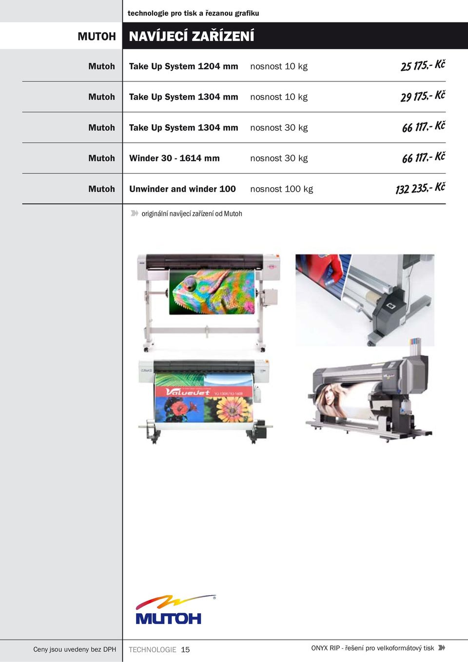 Mutoh Unwinder and winder 100 nosnost 100 kg 25 175,- Kč 29 175,- Kč 66 117,- Kč 66 117,- Kč 132