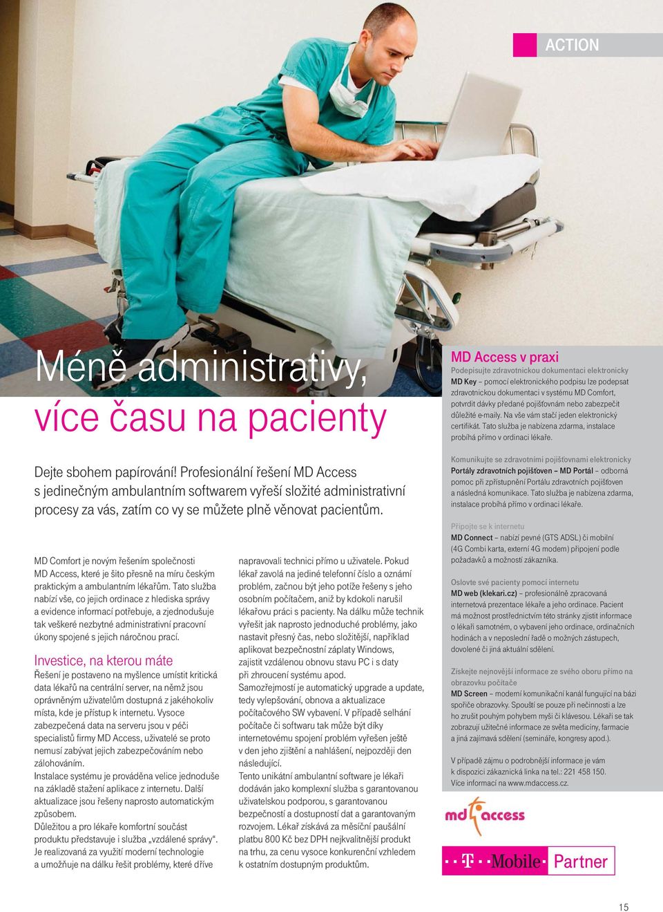 MD Comfort je novým řešením společnosti MD Access, které je šito přesně na míru českým praktickým a ambulantním lékařům.