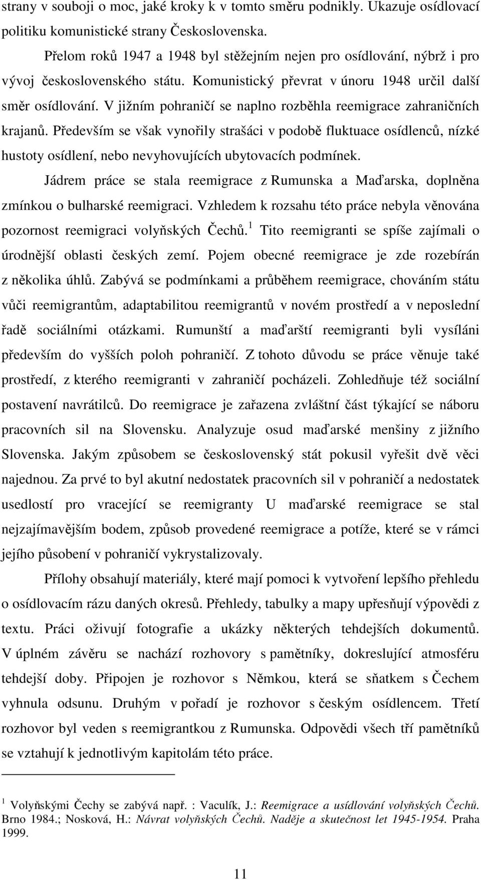 V jižním pohraničí se naplno rozběhla reemigrace zahraničních krajanů.