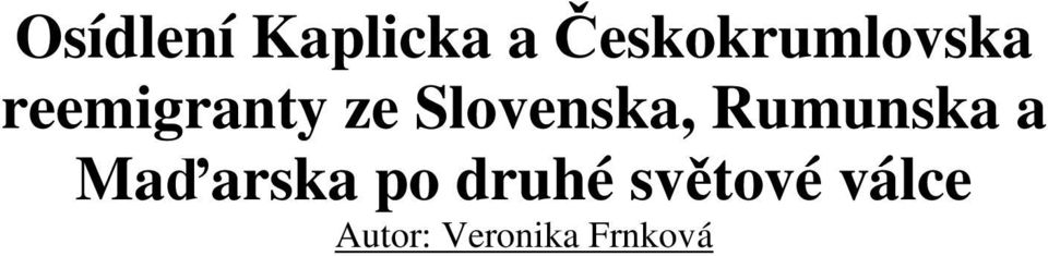 Slovenska, Rumunska a Maďarska