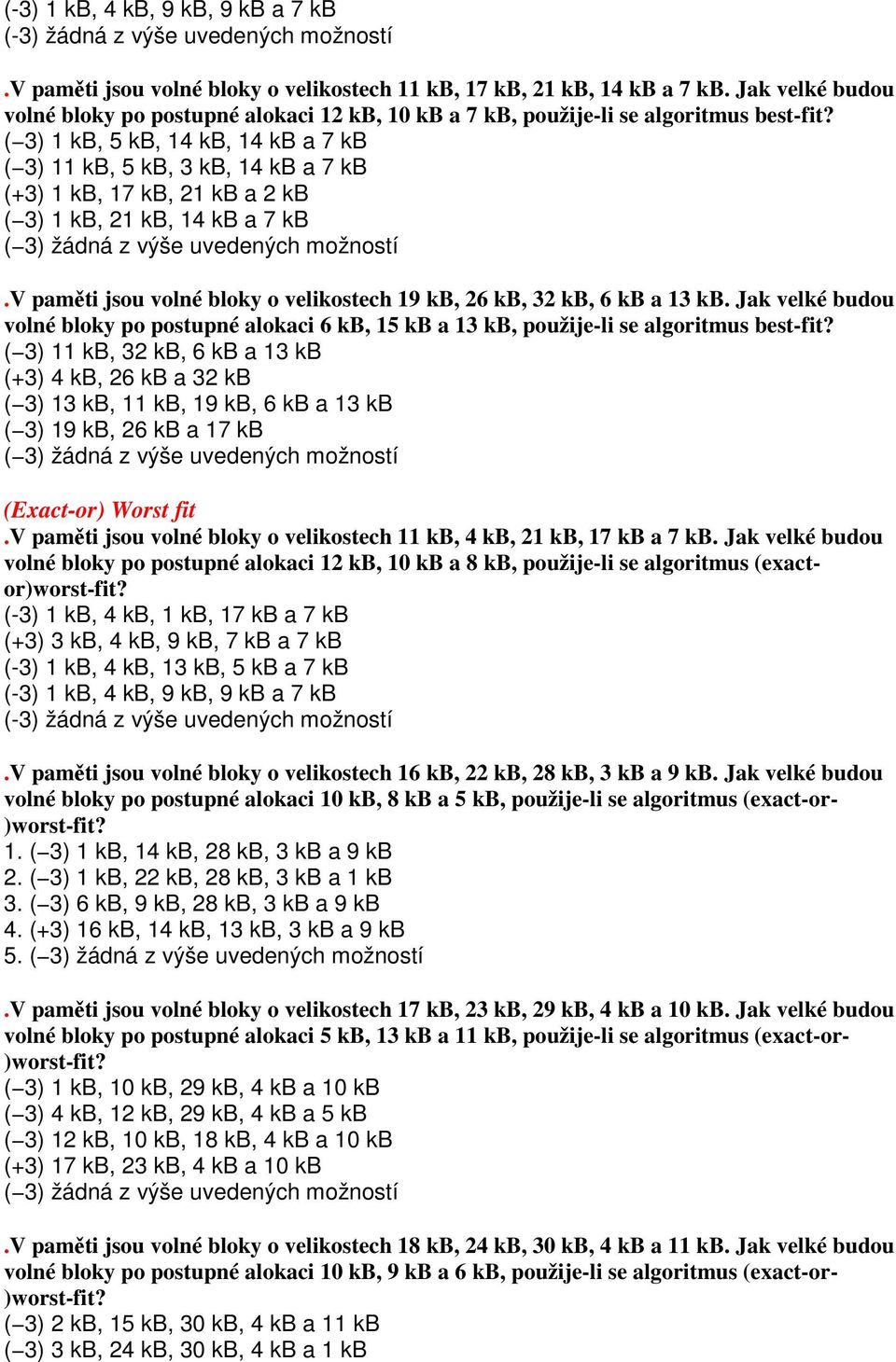 ( 3) 1 kb, 5 kb, 14 kb, 14 kb a 7 kb ( 3) 11 kb, 5 kb, 3 kb, 14 kb a 7 kb (+3) 1 kb, 17 kb, 21 kb a 2 kb ( 3) 1 kb, 21 kb, 14 kb a 7 kb.