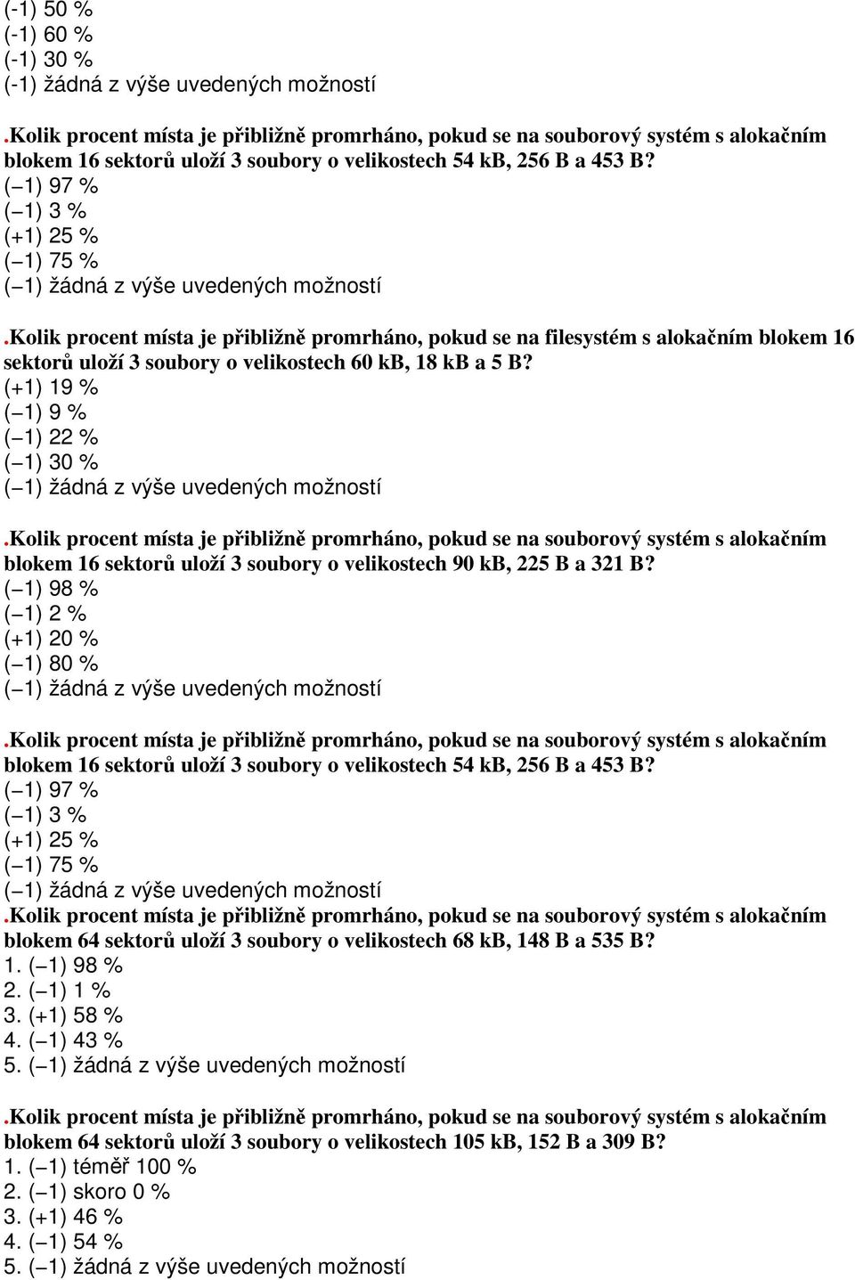 ( 1) 97 % ( 1) 3 % (+1) 25 % ( 1) 75 % ( 1) žádná z výše uvedených možností.