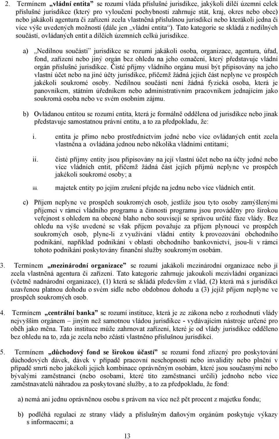 Tato kategorie se skládá z nedílných součástí, ovládaných entit a dílčích územních celků jurisdikce.