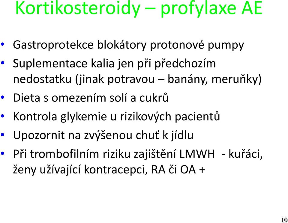 solí a cukrů Kontrola glykemie u rizikových pacientů Upozornit na zvýšenou chuť k