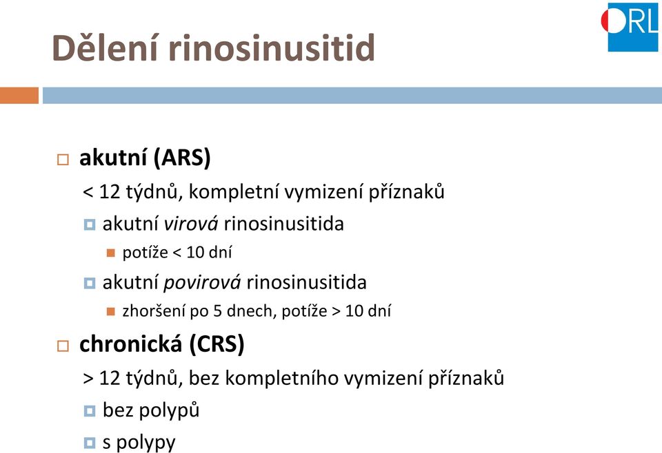 povirová rinosinusitida zhoršení po 5 dnech, potíže > 10 dní