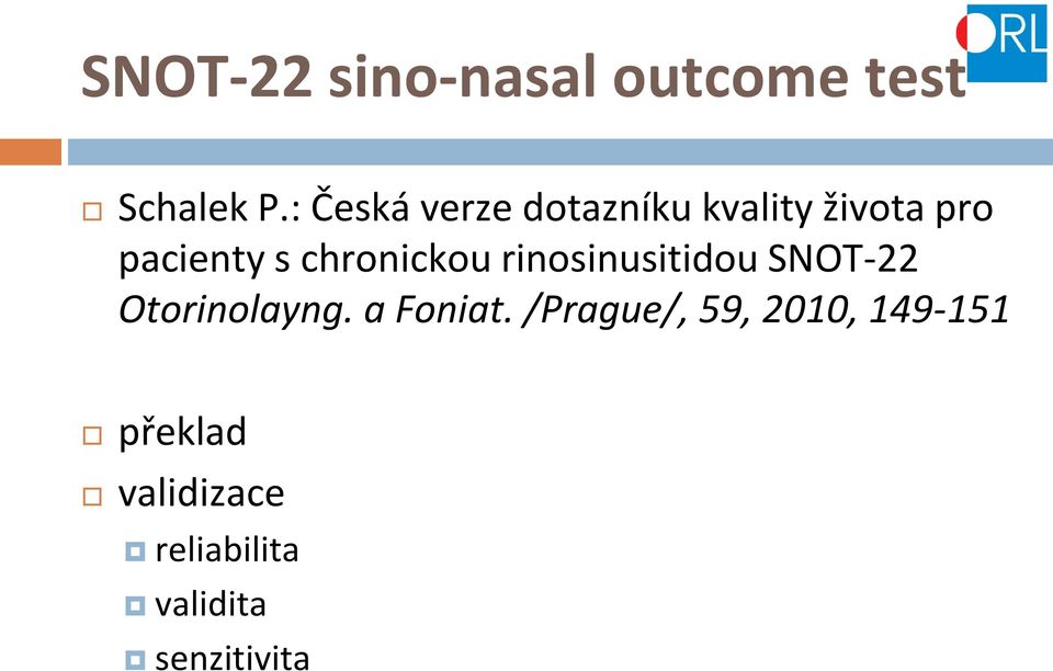 chronickou rinosinusitidou SNOT-22 Otorinolayng. a Foniat.