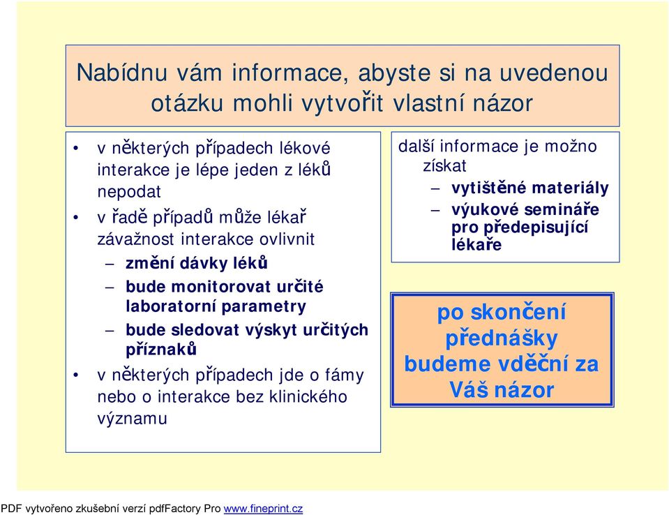 parametry bude sledovat výskyt určitých příznaků v některých případech jde o fámy nebo o interakce bez klinického významu další