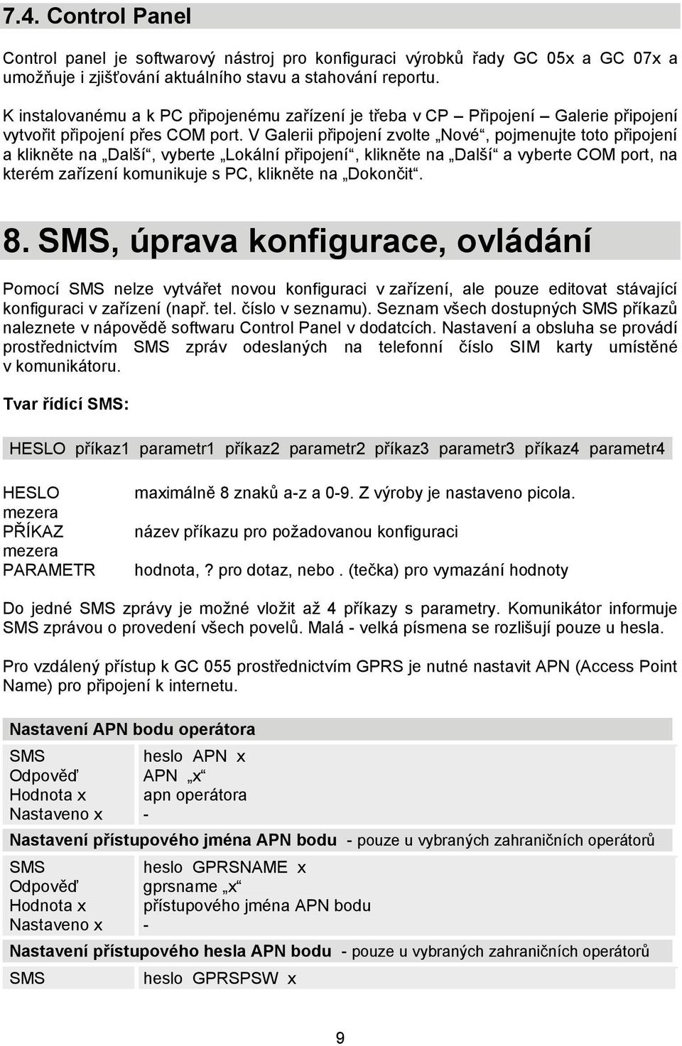 V Galerii připojení zvolte Nové, pojmenujte toto připojení a klikněte na Další, vyberte Lokální připojení, klikněte na Další a vyberte COM port, na kterém zařízení komunikuje s PC, klikněte na