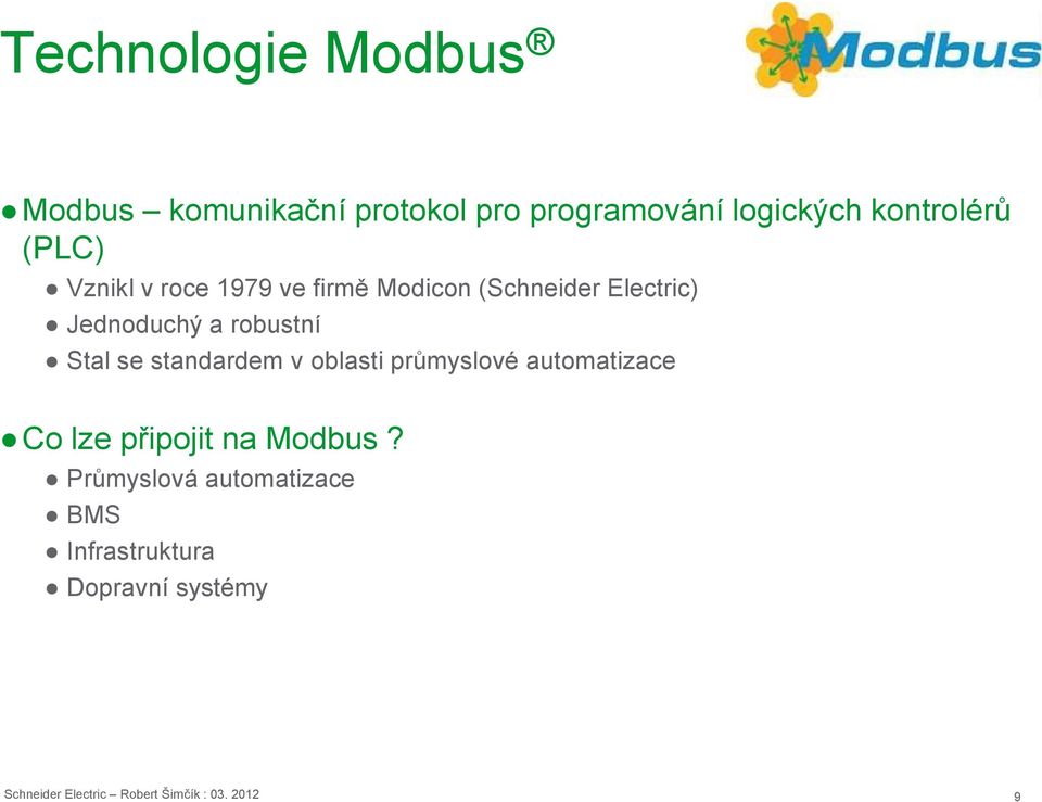Stal se standardem v oblasti průmyslové automatizace Co lze připojit na Modbus?