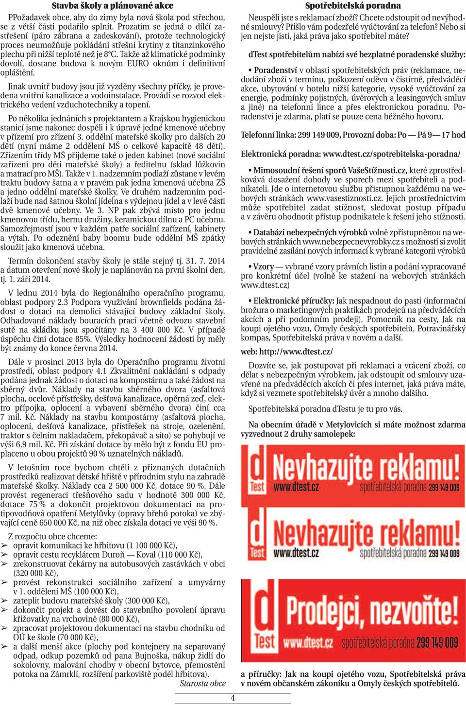 Takže až klimatické podmínky dovolí, dostane budova k novým EURO oknům i definitivní opláštění. Jinak uvnitř budovy jsou již vyzděny všechny příčky, je provedena vnitřní kanalizace a vodoinstalace.