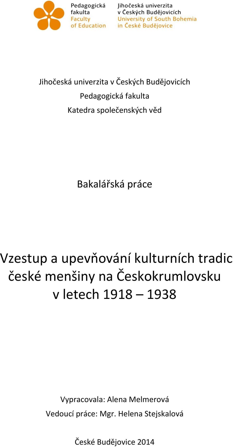 tradic české menšiny na Českokrumlovsku v letech 1918 1938 Vypracovala: