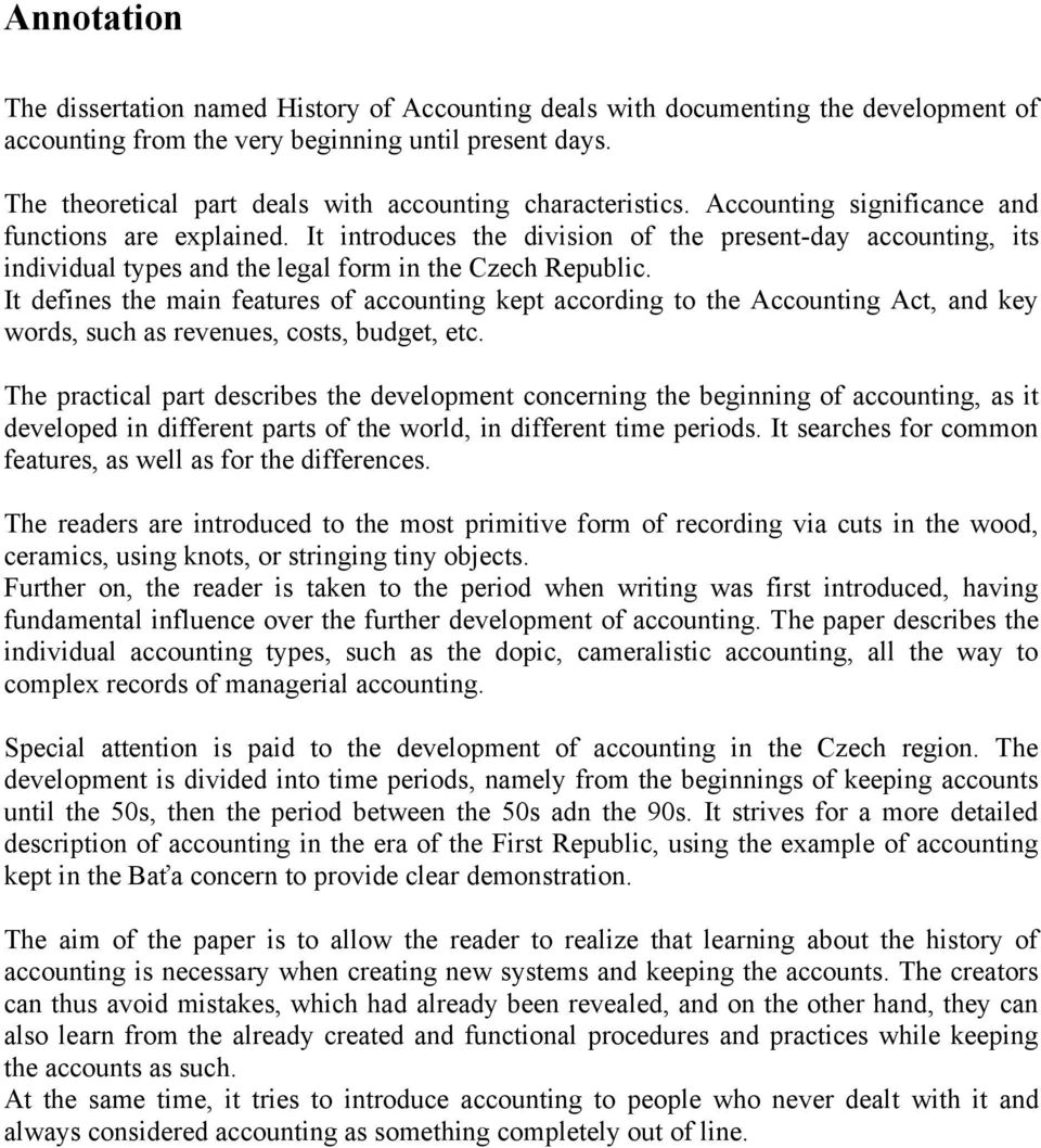 It introduces the division of the present-day accounting, its individual types and the legal form in the Czech Republic.