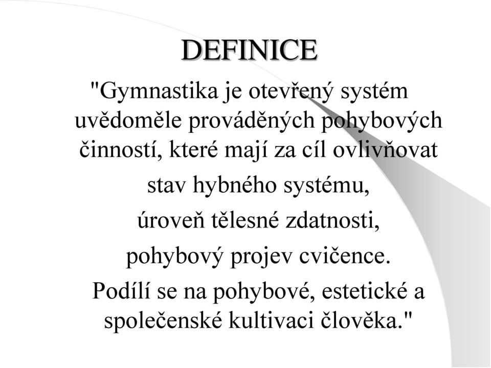 systému, úroveň tělesné zdatnosti, pohybový projev cvičence.