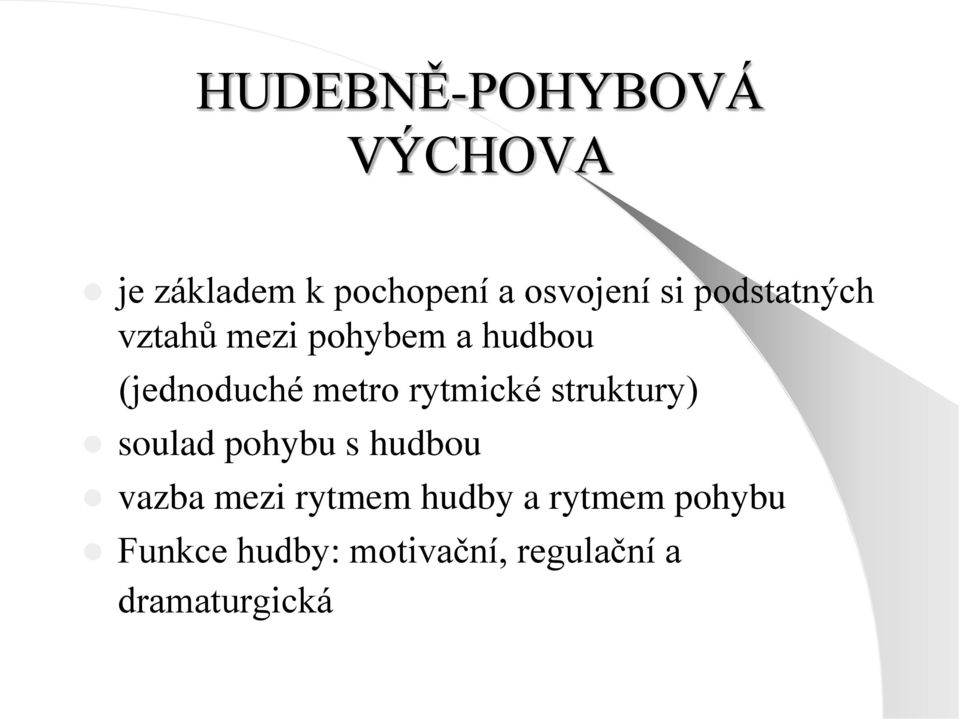 rytmické struktury) soulad pohybu s hudbou vazba mezi rytmem