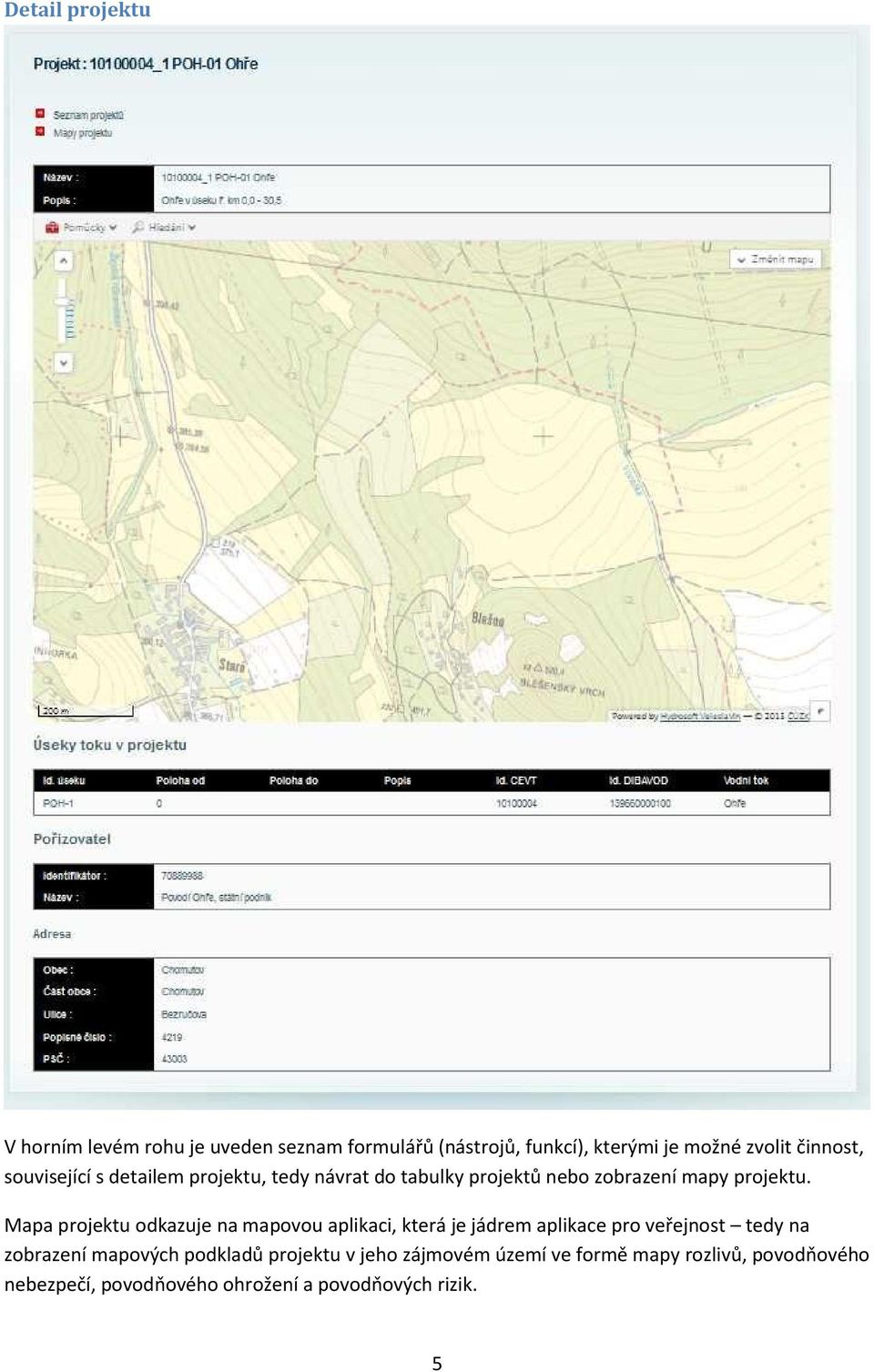 Mapa projektu odkazuje na mapovou aplikaci, která je jádrem aplikace pro veřejnost tedy na zobrazení mapových