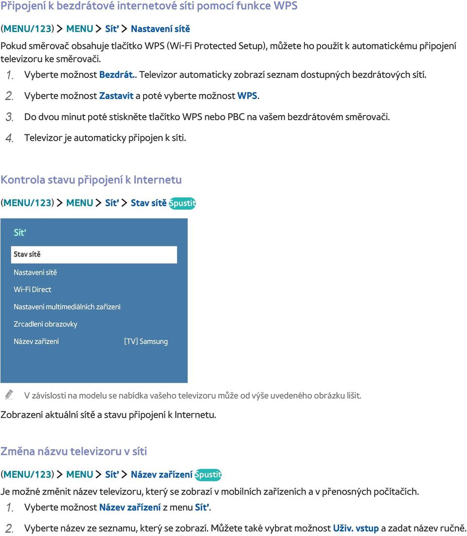 Do dvou minut poté stiskněte tlačítko WPS nebo PBC na vašem bezdrátovém směrovači. 4. Televizor je automaticky připojen k síti.