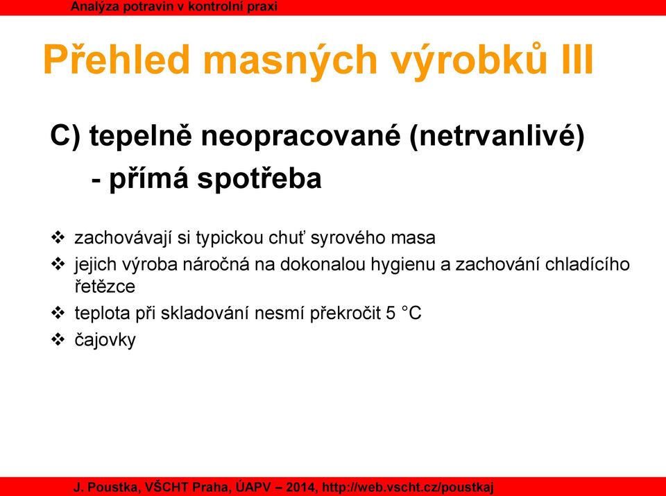 syrového masa jejich výroba náročná na dokonalou hygienu a