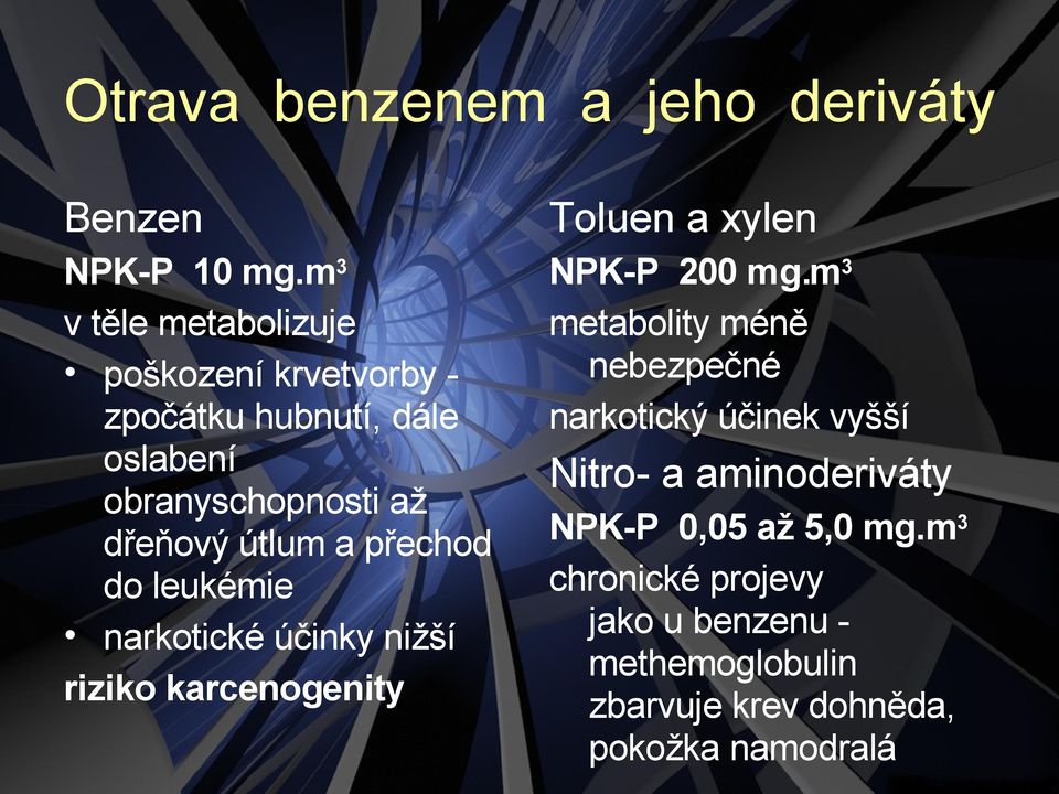 a přechod do leukémie narkotické účinky nižší riziko karcenogenity Toluen a xylen NPK-P 200 mg.