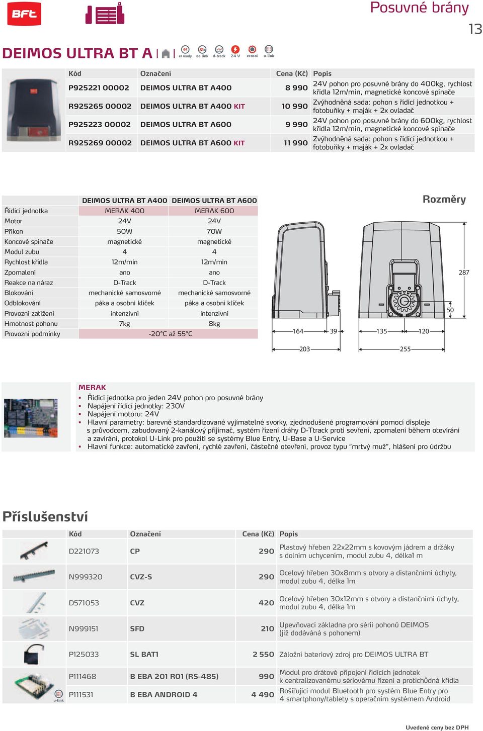 fotobuňky + maják + 2x ovladač 24V pohon pro posuvné brány do 600kg, rychlost křídla 12m/min, magnetické koncové spínače Zvýhodněná sada: pohon s řídící jednotkou + fotobuňky + maják + 2x ovladač