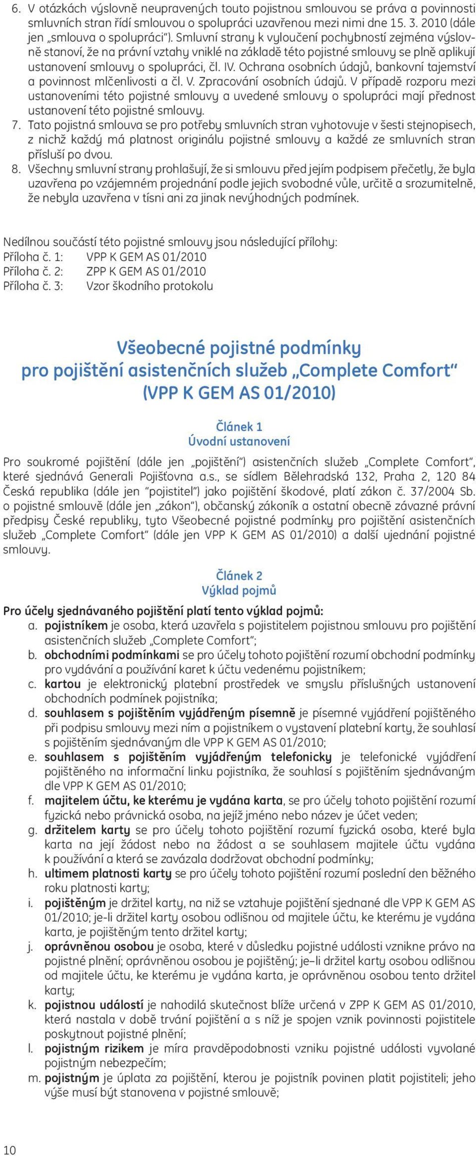 Ochrana osobních údajů, bankovní tajemství a povinnost mlčenlivosti a čl. V. Zpracování osobních údajů.