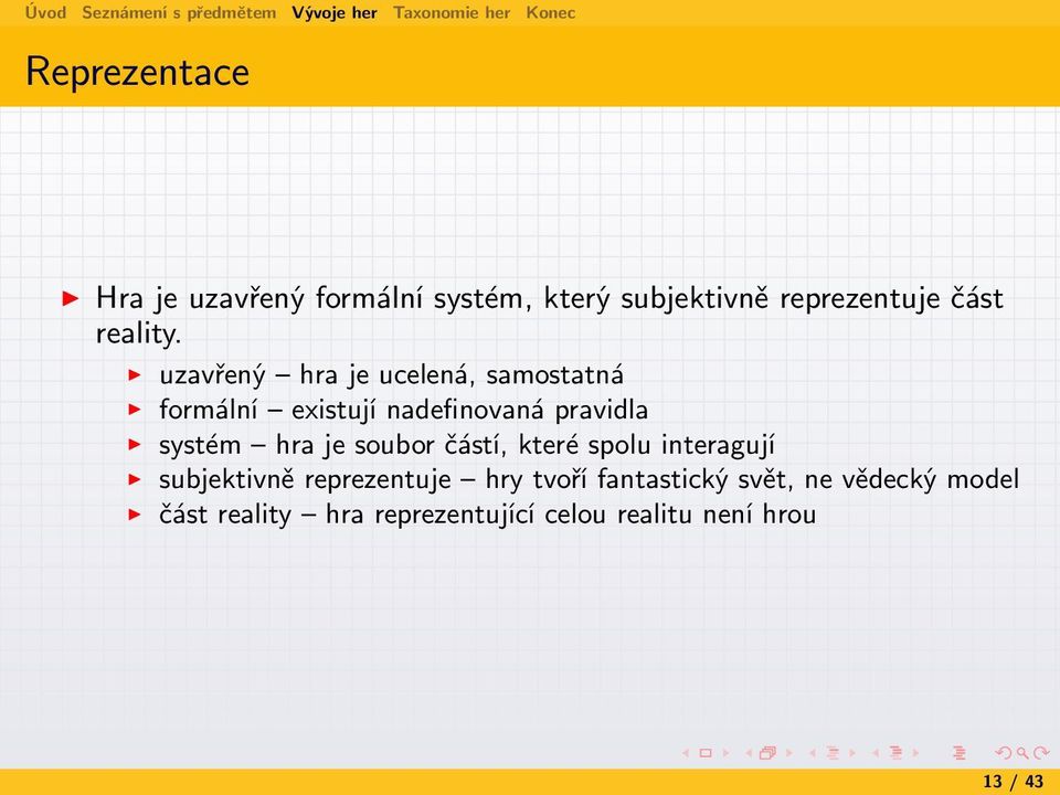 uzavřený hra je ucelená, samostatná formální existují nadefinovaná pravidla systém hra