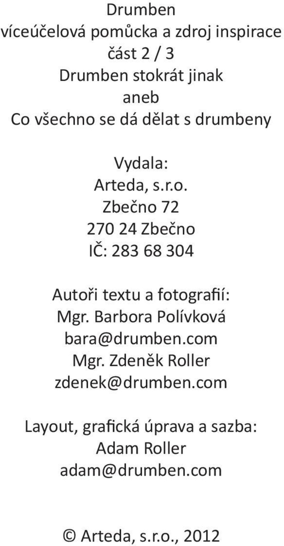 Barbora Polívková bara@drumben.com Mgr. Zdeněk Roller zdenek@drumben.