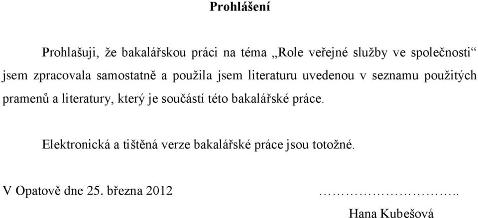 použitých pramenů a literatury, který je součástí této bakalářské práce.