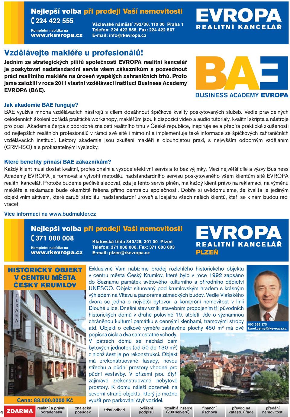 Proto jsme založili v roce 2011 vlastní vzdělávací instituci Business Academy EVROPA (BAE). Jak akademie BAE funguje?