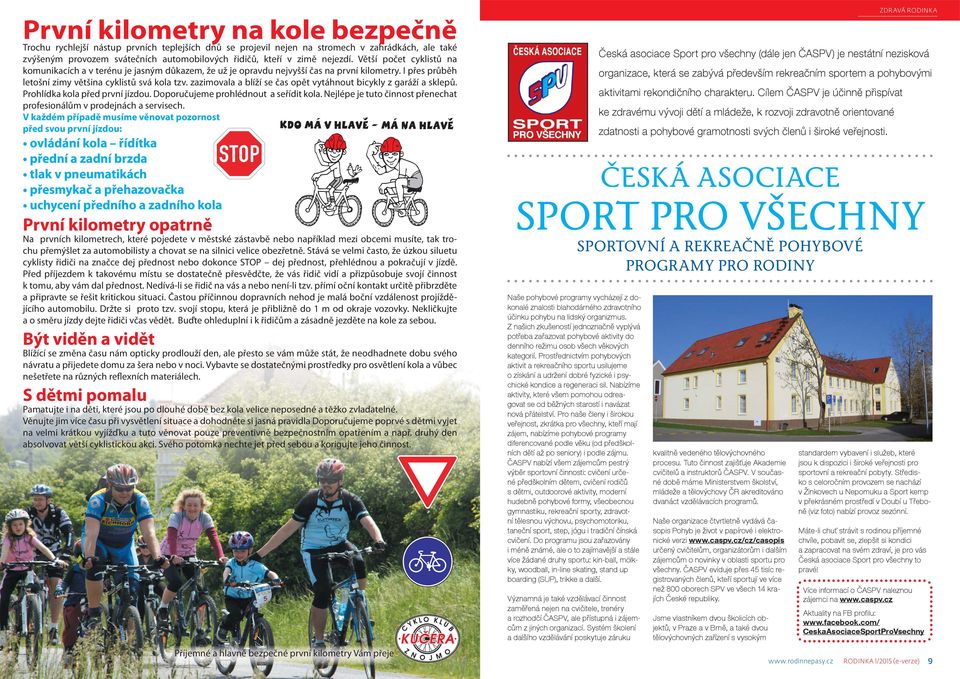 zazimovala a blíží se čas opět vytáhnout bicykly z garáží a sklepů. Prohlídka kola před první jízdou. Doporučujeme prohlédnout a seřídit kola.