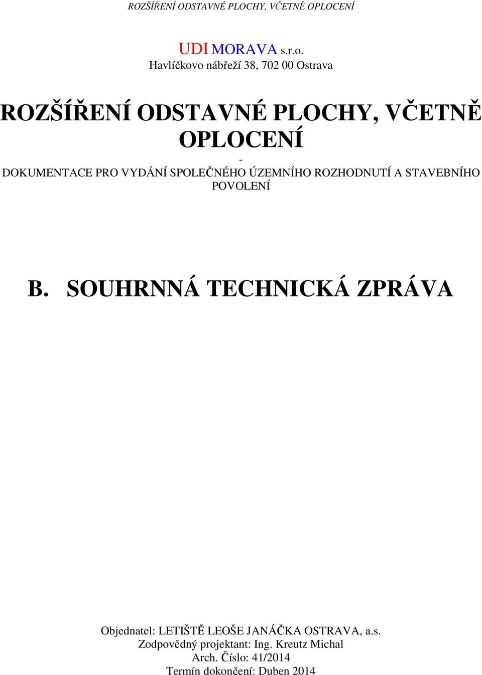 DOKUMENTACE PRO VYDÁNÍ SPOLEČNÉHO ÚZEMNÍHO ROZHODNUTÍ A STAVEBNÍHO POVOLENÍ B.