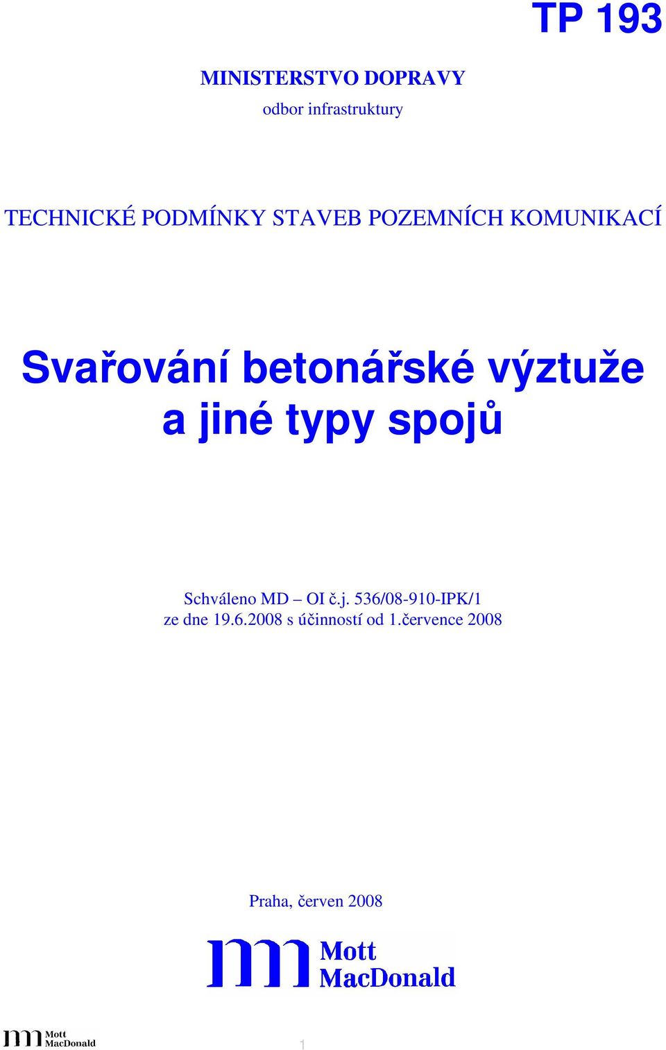 výztuže a jiné typy spojů Schváleno MD OI č.j. 536/08-910-IPK/1 ze dne 19.