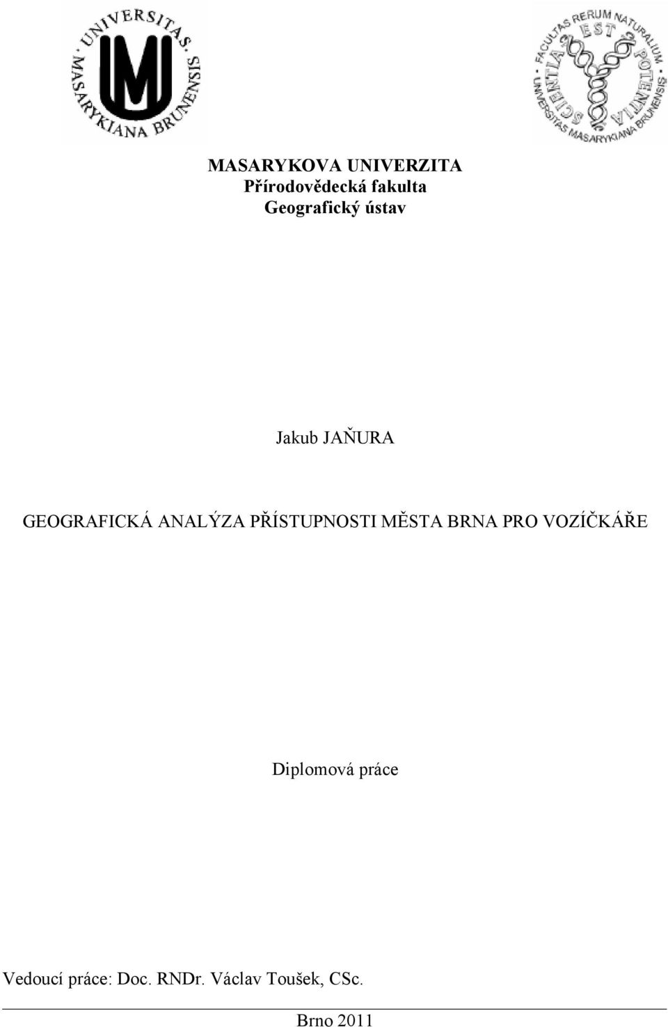 PŘÍSTUPNOSTI MĚSTA BRNA PRO VOZÍČKÁŘE Diplomová