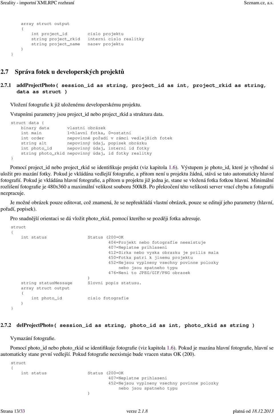 Vstupními parametry jsou project_id nebo project_rkid a struktura data.