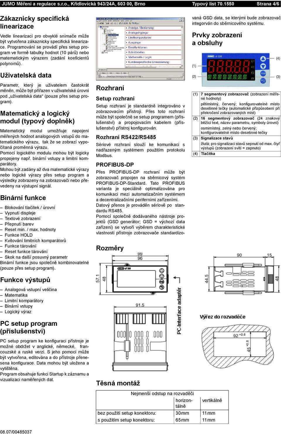 Programování se provádí přes setup program ve formě tabulky hodnot (10 párů) bo matematickým výrazem (zadání koeficientů polynomů).