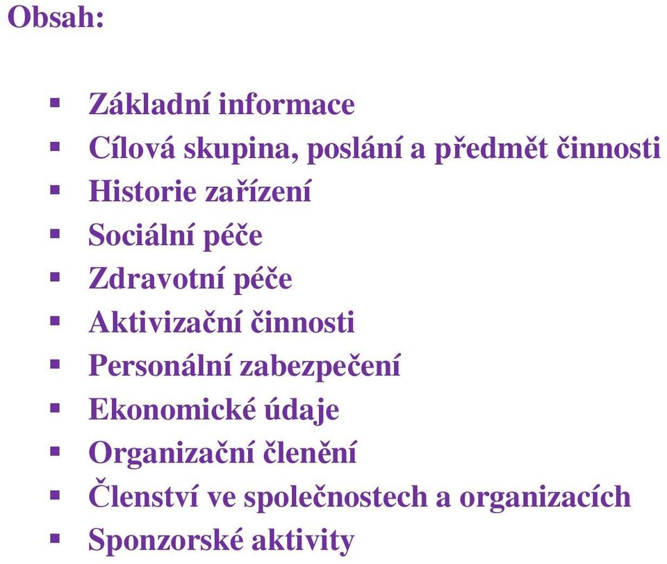 Aktivizační činnosti Personální zabezpečení Ekonomické údaje