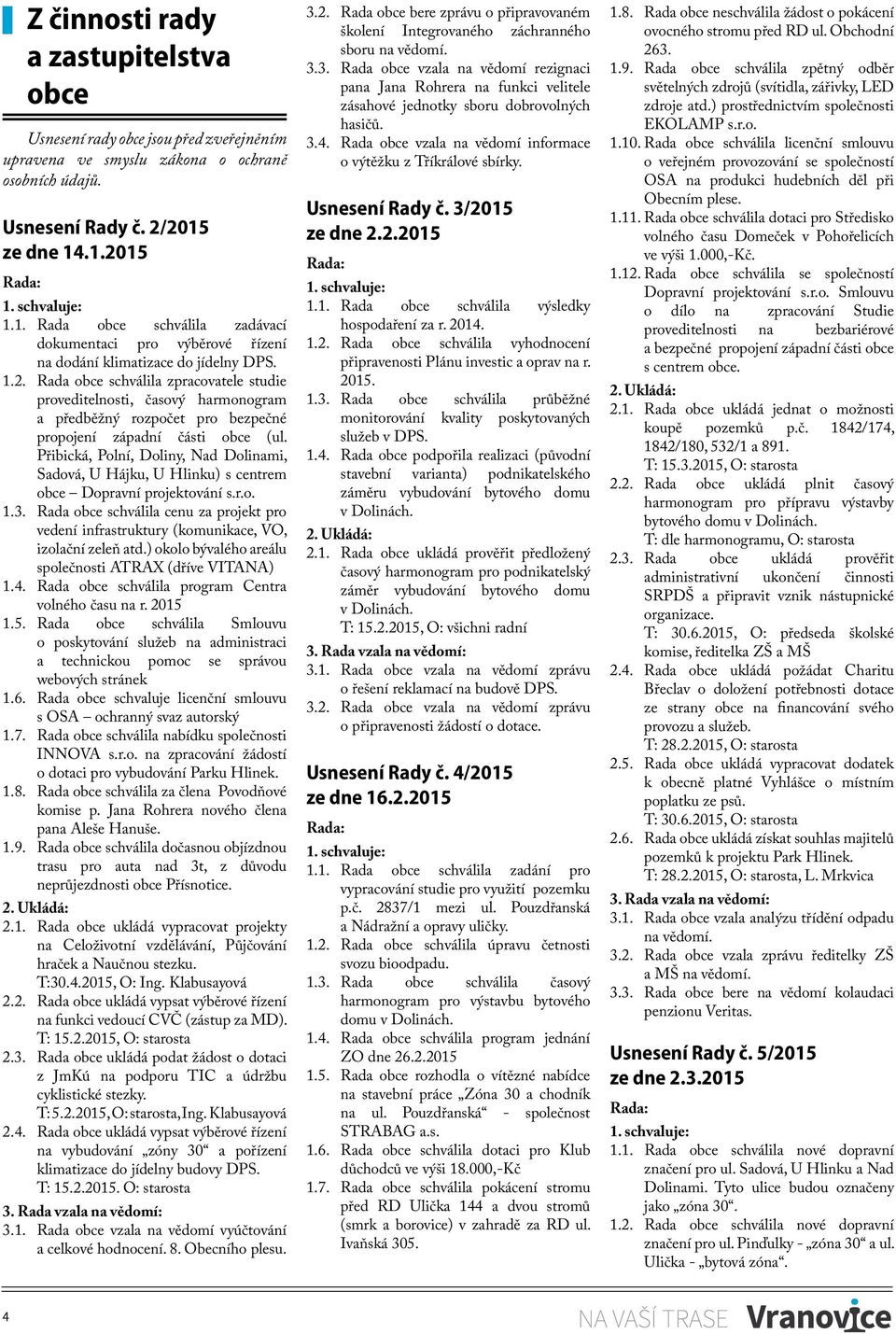 Přibická, Polní, Doliny, Nad Dolinami, Sadová, U Hájku, U Hlinku) s centrem obce Dopravní projektování s.r.o. 1.3.