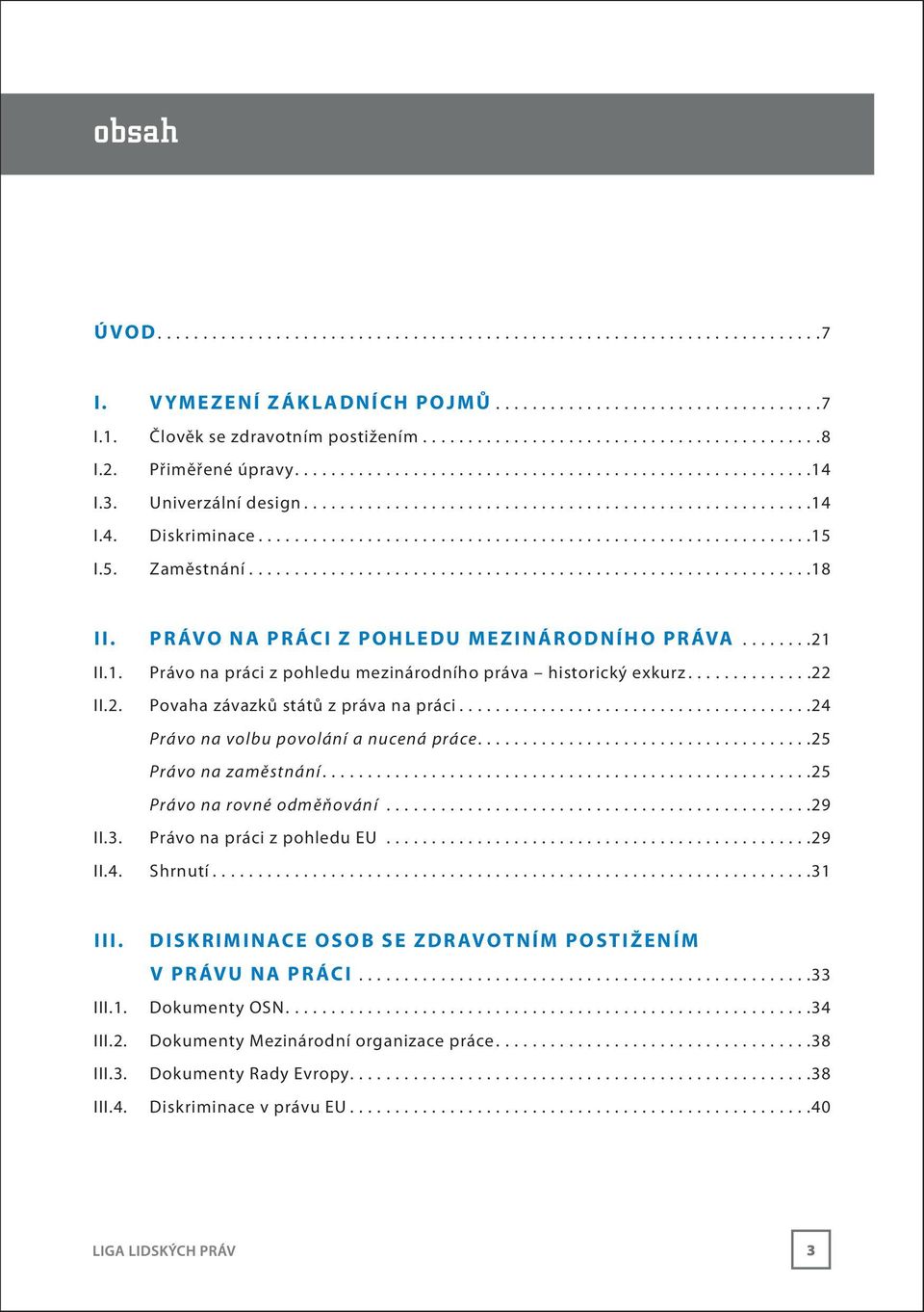 ............................................................15 I.5. Zaměstnání..............................................................18 I i.